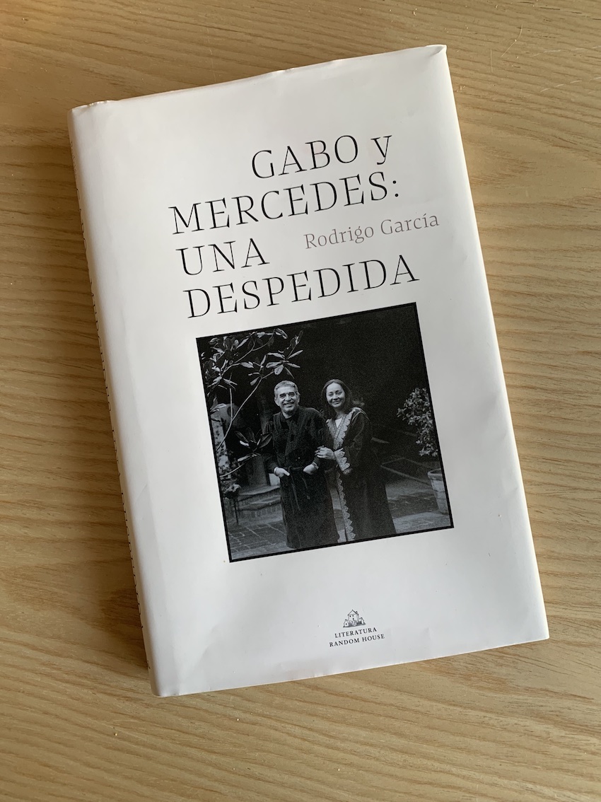 Gabo y Mercedes: una despedida. Libro de Rodrigo García Barcha